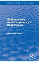 Shakespeare's America, America's Shakespeare (Routledge Revivals)