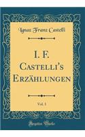 I. F. Castelli's Erzählungen, Vol. 3 (Classic Reprint)
