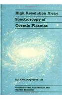 High Resolution X-ray Spectroscopy of Cosmic Plasmas