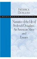 Narrative of the Life of Frederick Douglass, an American Slave and Essays