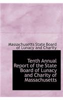 Tenth Annual Report of the State Board of Lunacy and Charity of Massachusetts