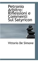 Petronio Arbitro: Riflessioni E Commenti Sul Satyricon