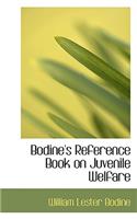 Bodine's Reference Book on Juvenile Welfare: (English)