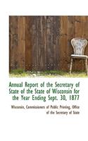 Annual Report of the Secretary of State of the State of Wisconsin for the Year Ending Sept. 30, 1877