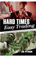 Hard Times Easy Trading