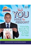 Would You Hire This Person? a Look at Getting Hired (Not Not!)...from the Point of View of Your (Possible!) Future Employer: (Carole Marsh Georgia Careers Curriculum)