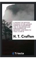 History of Newton Chapelry in the Ancient Parish of Manchester. Vol. III. Bradford and Kirkmanshulme Sections, and Index to Vols. II and III