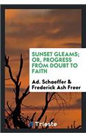 Sunset Gleams; Or, Progress from Doubt to Faith