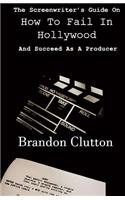 A Screenwriter's Guide On How To Fail In Hollywood