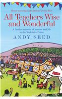 All Teachers Wise and Wonderful (Book 2): A warm and witty memoir of teaching life in the Yorkshire Dales