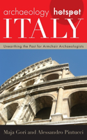 Archaeology Hotspot Italy: Unearthing the Past for Armchair Archaeologists(Archaeology Hotspots)