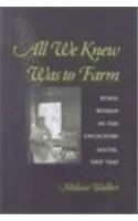All We Knew Was to Farm: Rural Women in the Upcountry South, 1919-1941