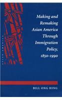 Making and Remaking Asian America Through Immigration Policy, 1850-1990