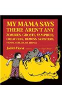 My Mama Says There Aren't Any Zombies, Ghosts, Vampires, Creatures, Demons, Mons