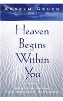 Heaven Begins Within You: Wisdom from the Desert Fathers