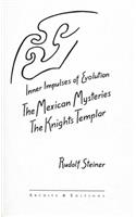 Inner Impulses of Evolution: Mexican Mysteries and the Knights Templar