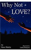 Why Not Love?