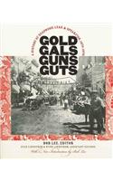 Gold, Gals, Guns, Guts: A History of Deadwood, Lead, and Spearfish, 1874–1976