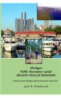 Michigan Public Recreation Lands' BILLION DOLLAR BONANZA