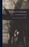 Nancy Hanks; The Story of Abraham Lincoln's Mother