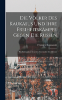 Völker Des Kaukasus Und Ihre Freiheitskämpfe Gegen Die Russen