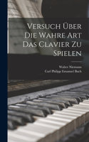 Versuch über die wahre Art das Clavier zu spielen