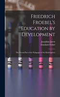 Friedrich Froebel's Education by Development