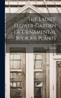 Ladies' Flower-garden of Ornamental Bulbous Plants