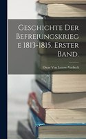 Geschichte der Befreiungskriege 1813-1815. Erster Band.