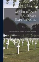 My Life And Balloon Experiences: With A Supplementary Chapter On Military Ballooning; Volume 2