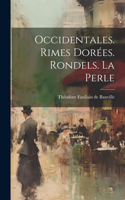 Occidentales. Rimes dorées. Rondels. La perle