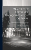 Mémoires Et Lettres De François-Joachim De Pierre