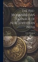 Pre-Mohammedan Coinage of Northwestern India