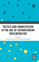 Tactics and Emancipation in the Age of Authoritarian Neoliberalism