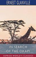 In Search of the Okapi (Esprios Classics)