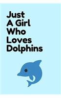 Just A Girl Who Loves Dolphins