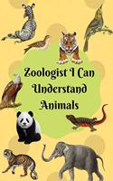 Zoologist I Can Understand Animals