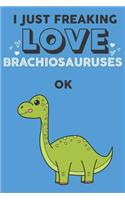 I Just Freaking Love Brachiosaurus Ok