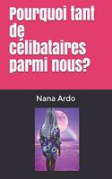 Pourquoi tant de célibataires parmi nous?