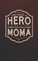We Have A Hero We Call Her Moma