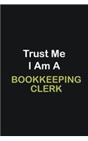 Trust Me I Am A Bookkeeping Clerk