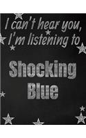 I can't hear you, I'm listening to Shocking Blue creative writing lined notebook