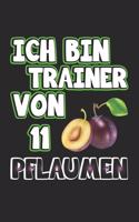 Ich bin Trainer von 11 Pflaumen