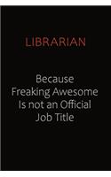 Librarian Because Freaking Awesome Is Not An Official job Title