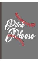 Pitch Please: For Training Log and Diary Training Journal for Baseball (6x9) Lined Notebook to Write in