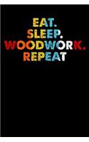 Eat.Sleep.Woodwork.Repeat.: 100 page Blank lined 6 x 9 Sport Lover journal to jot down your ideas and notes