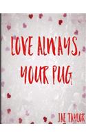 Love always, your pug.