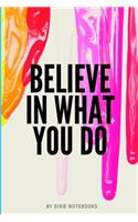 Believe In What You Do
