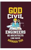 God made Civil Engineers so Architects can have Heroes too