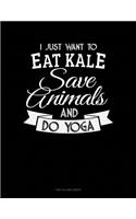 I Just Want To Eat Kale, Save Animals And Do Yoga: Two Column Ledger